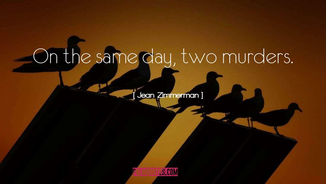 Jean Zimmerman Quotes: On the same day, two