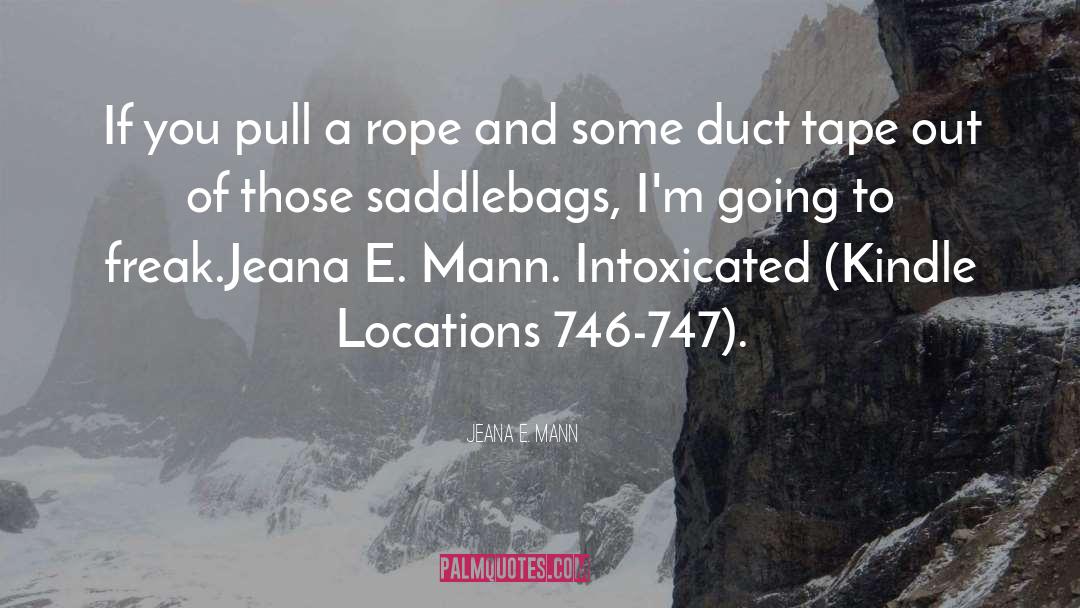 Jeana E. Mann Quotes: If you pull a rope