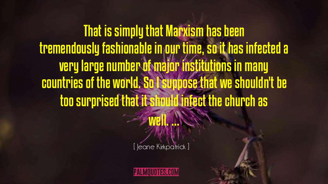 Jeane Kirkpatrick Quotes: That is simply that Marxism