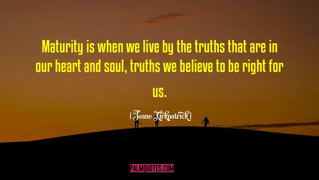 Jeane Kirkpatrick Quotes: Maturity is when we live