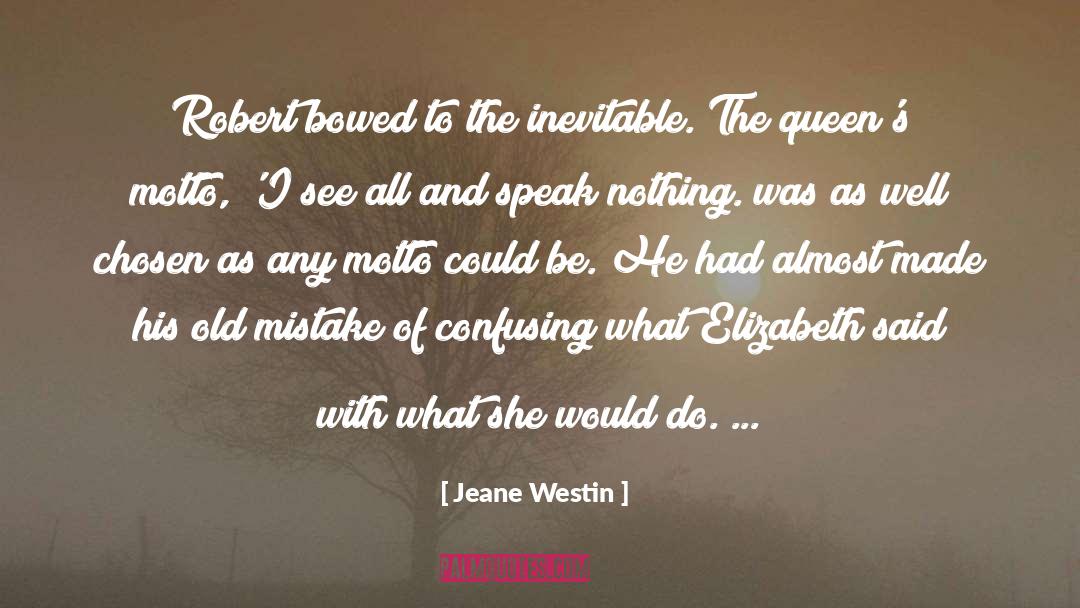 Jeane Westin Quotes: Robert bowed to the inevitable.