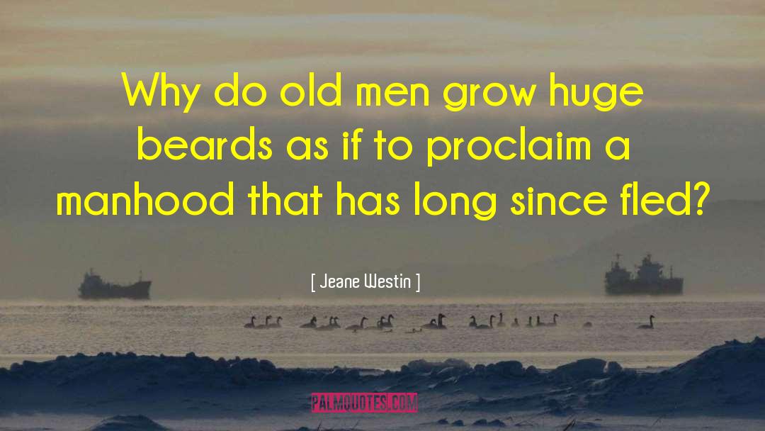 Jeane Westin Quotes: Why do old men grow