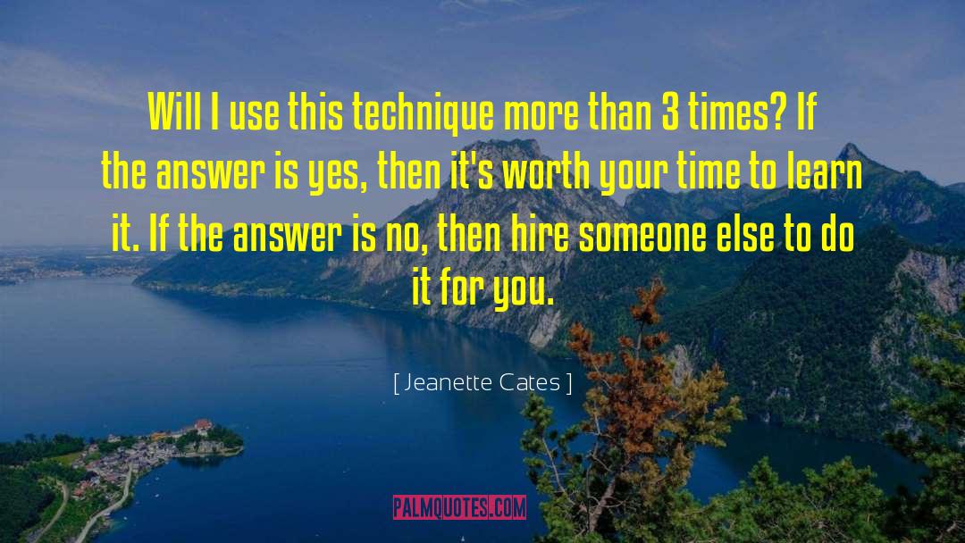 Jeanette Cates Quotes: Will I use this technique