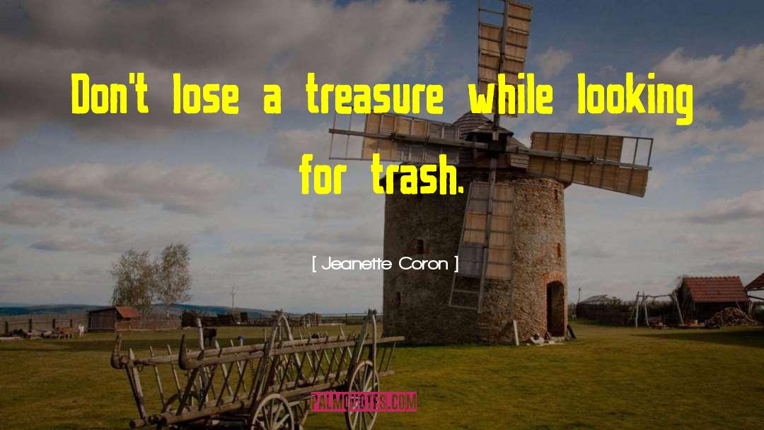Jeanette Coron Quotes: Don't lose a treasure while
