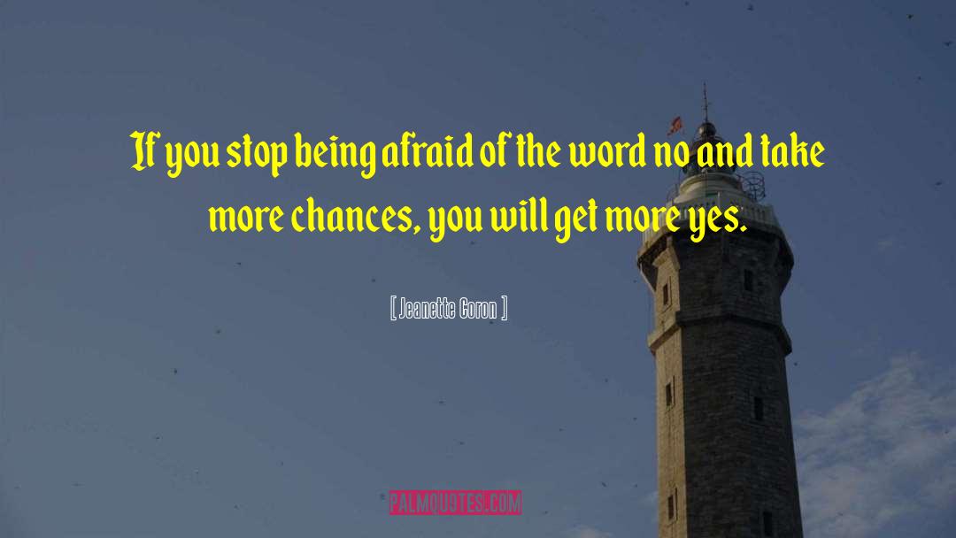 Jeanette Coron Quotes: If you stop being afraid