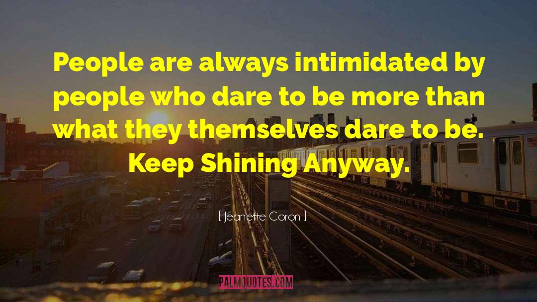 Jeanette Coron Quotes: People are always intimidated by