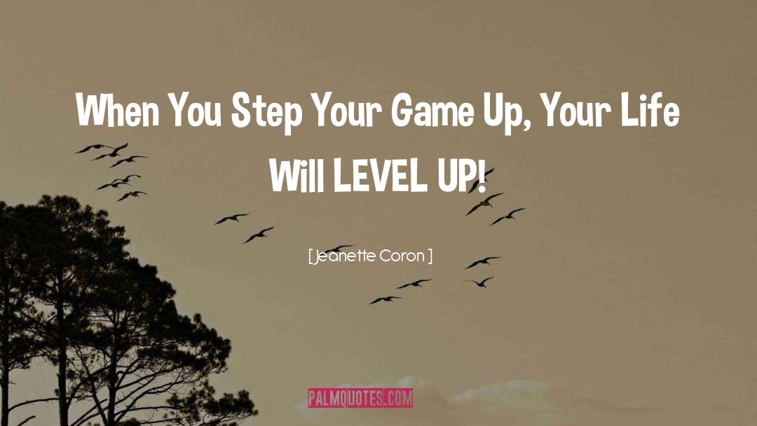 Jeanette Coron Quotes: When You Step Your Game