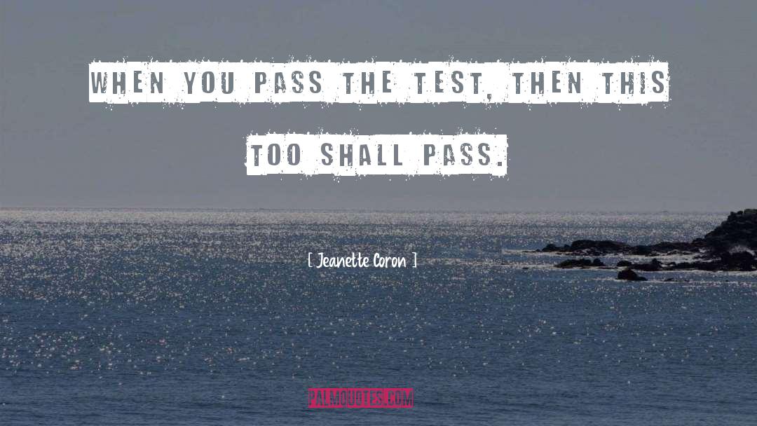 Jeanette Coron Quotes: When you pass the test,