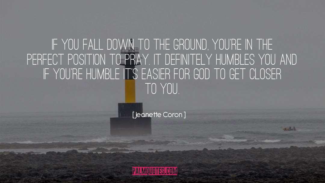 Jeanette Coron Quotes: If you fall down to