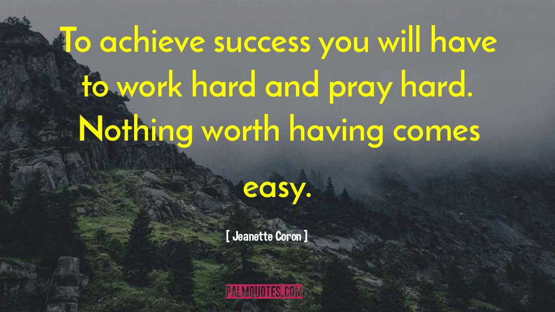 Jeanette Coron Quotes: To achieve success you will