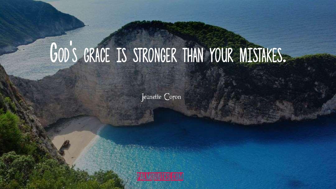 Jeanette Coron Quotes: God's grace is stronger than