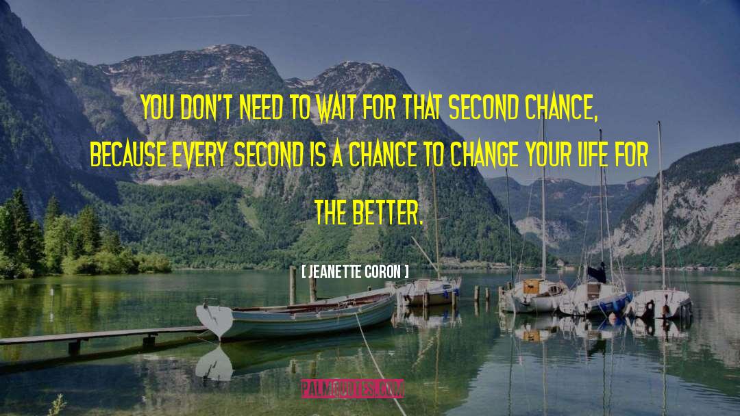 Jeanette Coron Quotes: You don't need to wait