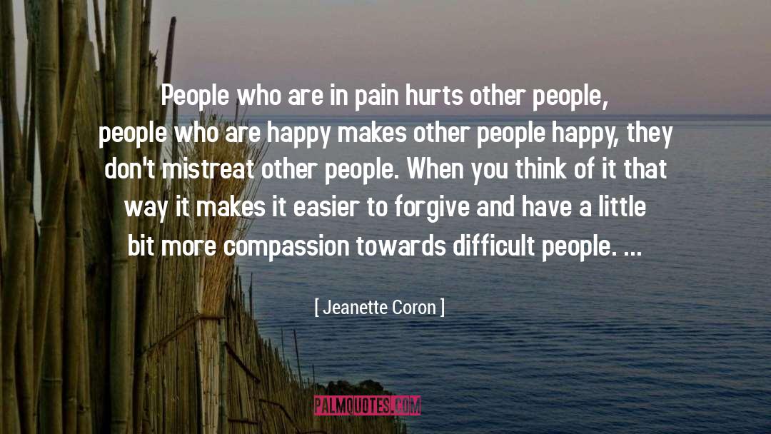 Jeanette Coron Quotes: People who are in pain