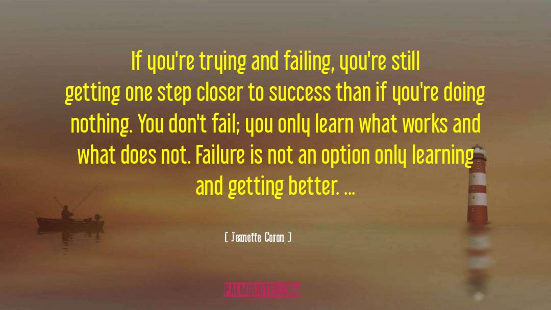 Jeanette Coron Quotes: If you're trying and failing,