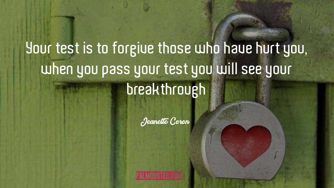 Jeanette Coron Quotes: Your test is to forgive