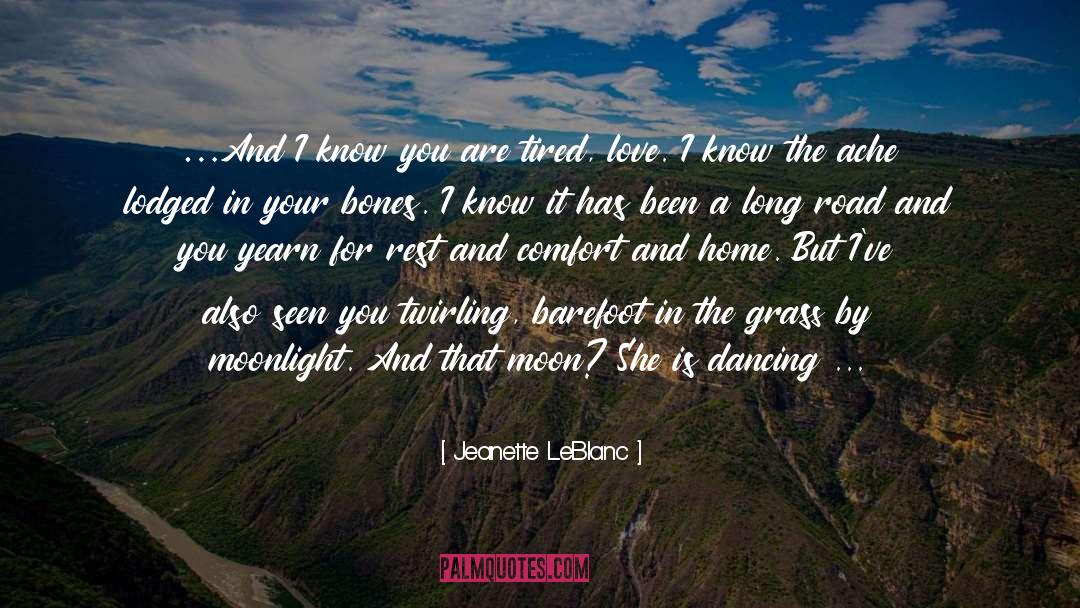 Jeanette LeBlanc Quotes: …And I know you are