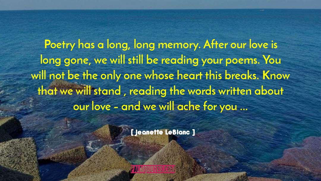 Jeanette LeBlanc Quotes: Poetry has a long, long