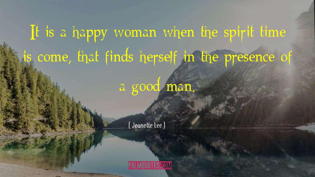 Jeanette Lee Quotes: It is a happy woman