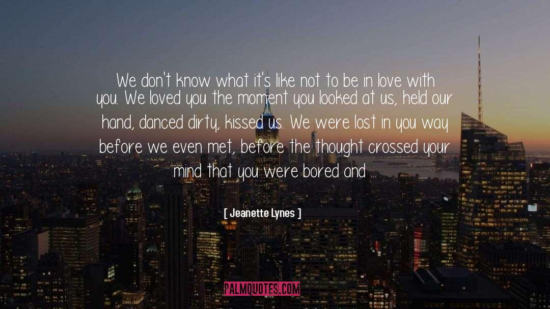 Jeanette Lynes Quotes: We don't know what it's