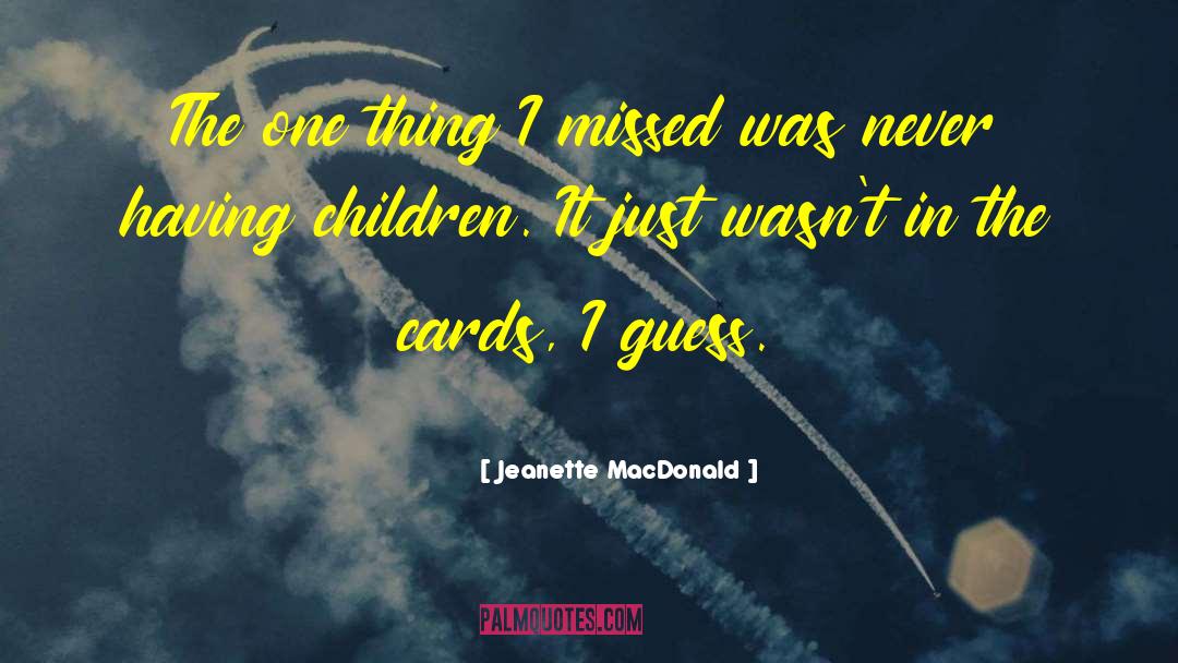 Jeanette MacDonald Quotes: The one thing I missed