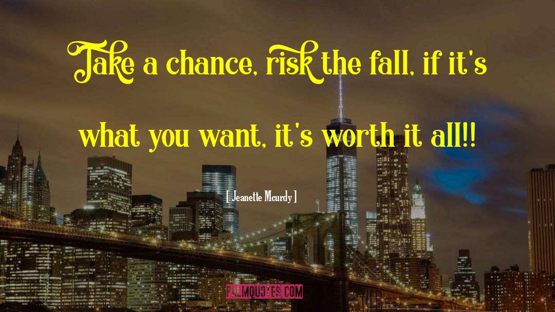 Jeanette Mcurdy Quotes: Take a chance, risk the