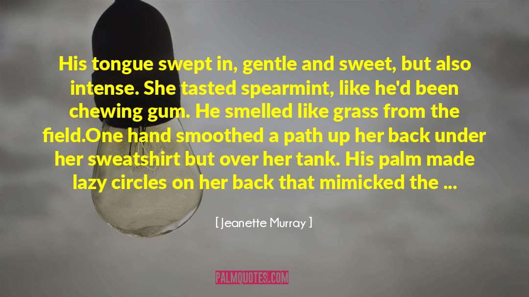 Jeanette Murray Quotes: His tongue swept in, gentle