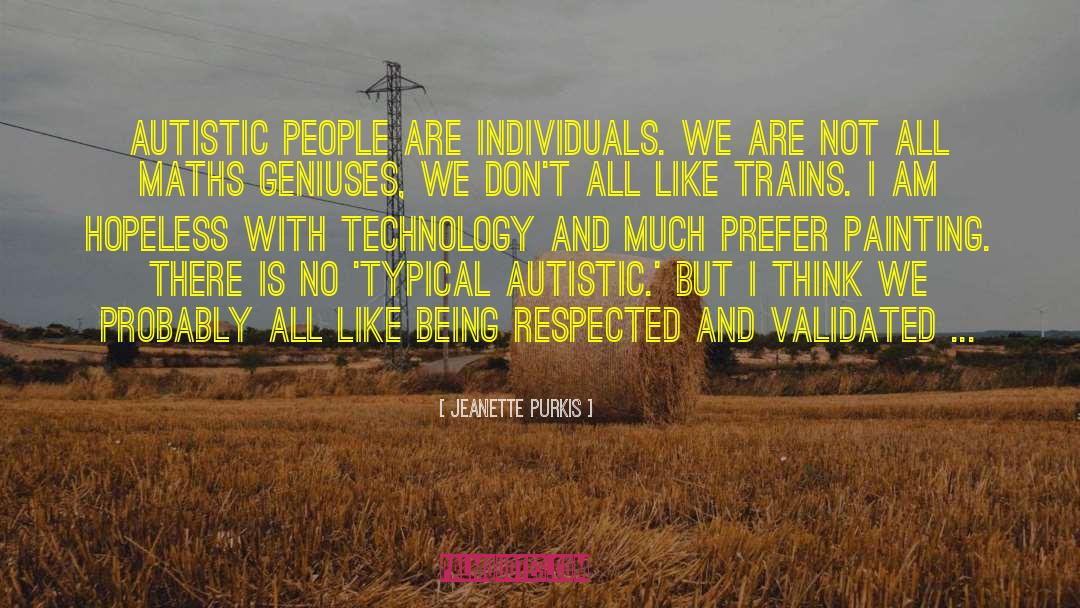 Jeanette Purkis Quotes: Autistic people are individuals. We