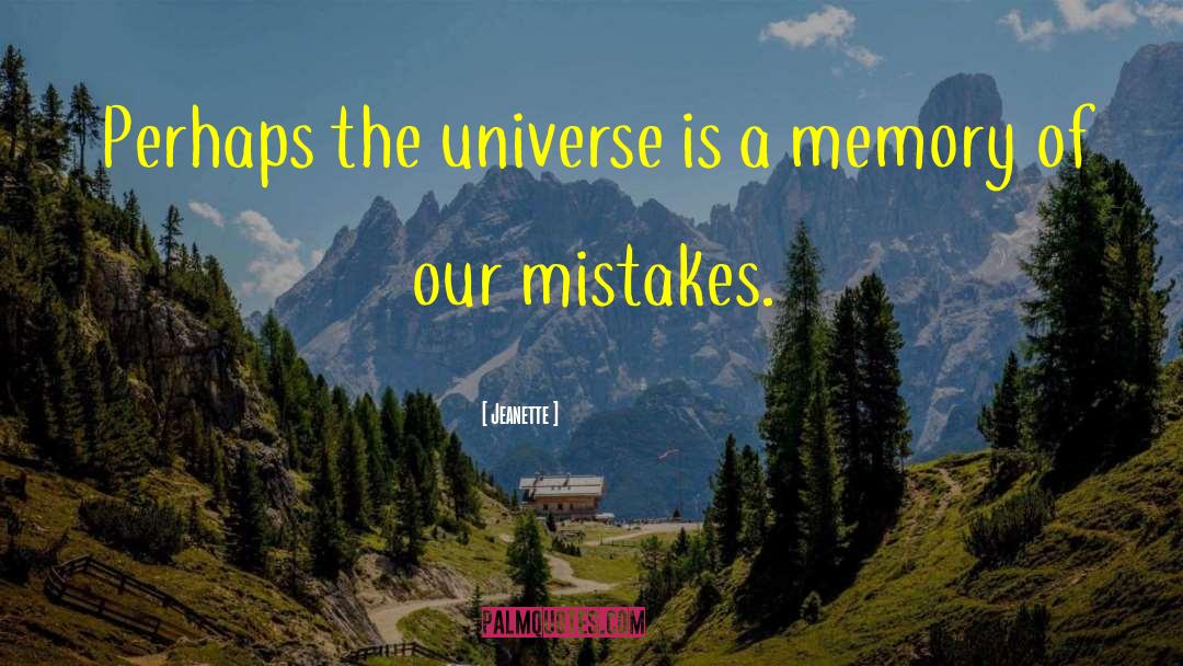 Jeanette Quotes: Perhaps the universe is a