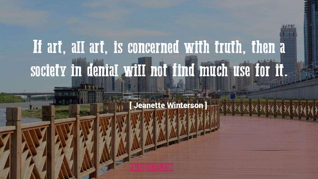 Jeanette Winterson Quotes: If art, all art, is