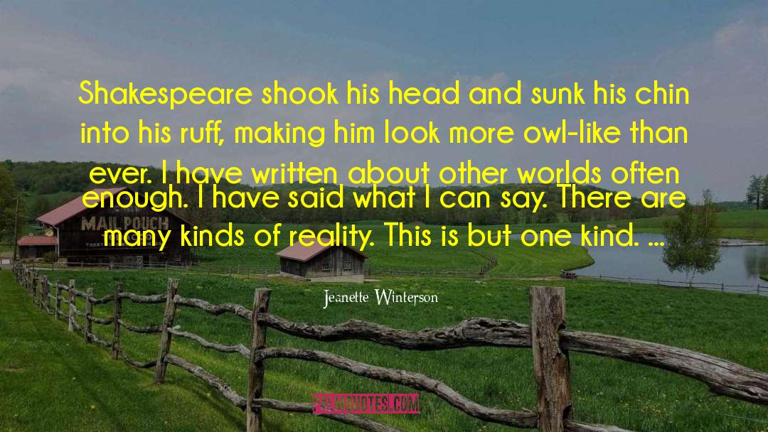 Jeanette Winterson Quotes: Shakespeare shook his head and