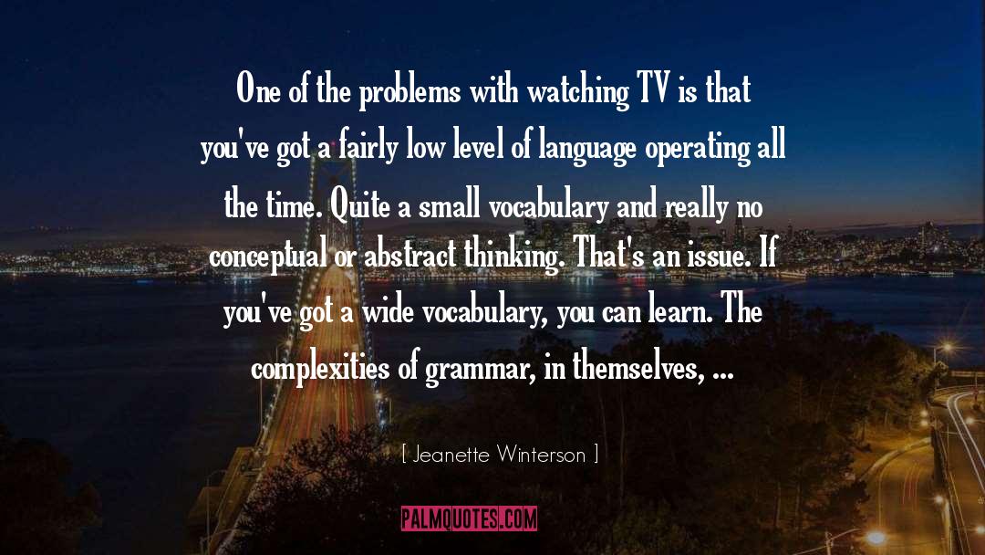 Jeanette Winterson Quotes: One of the problems with