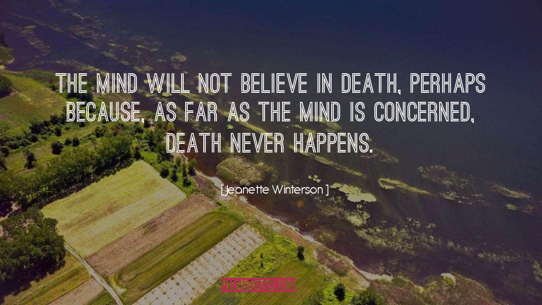 Jeanette Winterson Quotes: The mind will not believe