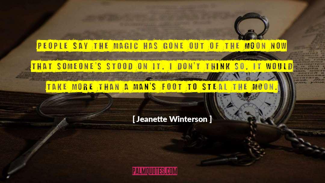 Jeanette Winterson Quotes: People say the magic has