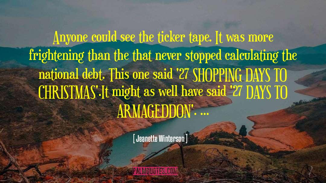 Jeanette Winterson Quotes: Anyone could see the ticker