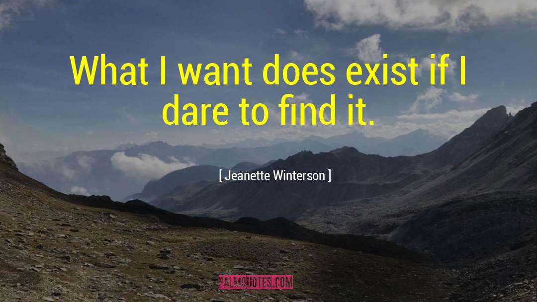 Jeanette Winterson Quotes: What I want does exist