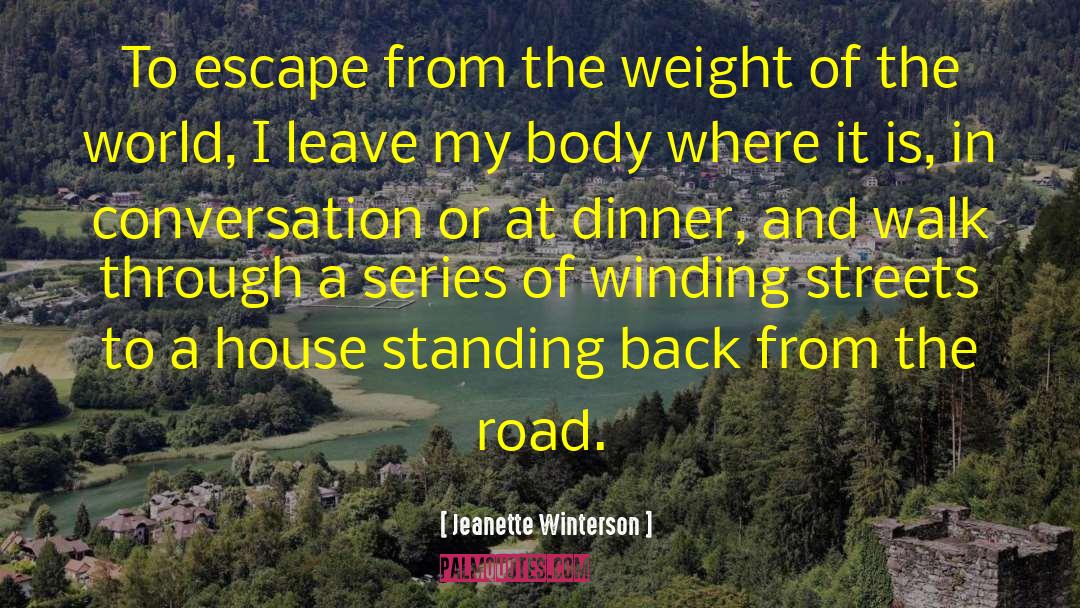 Jeanette Winterson Quotes: To escape from the weight