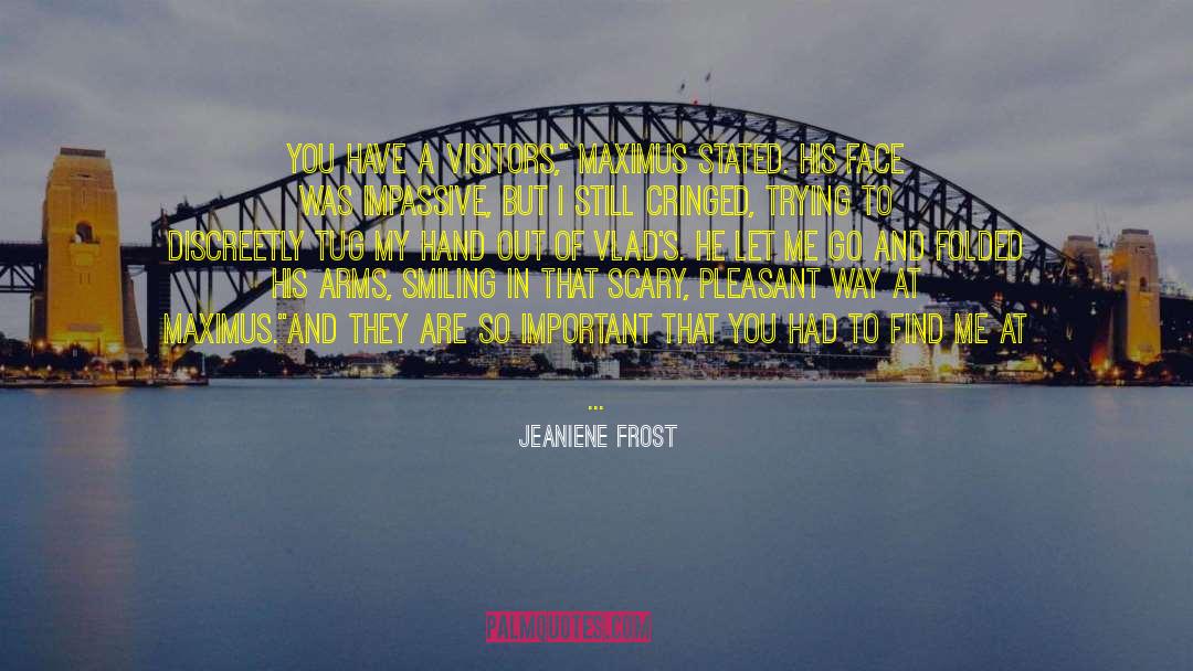 Jeaniene Frost Quotes: You have a visitors,