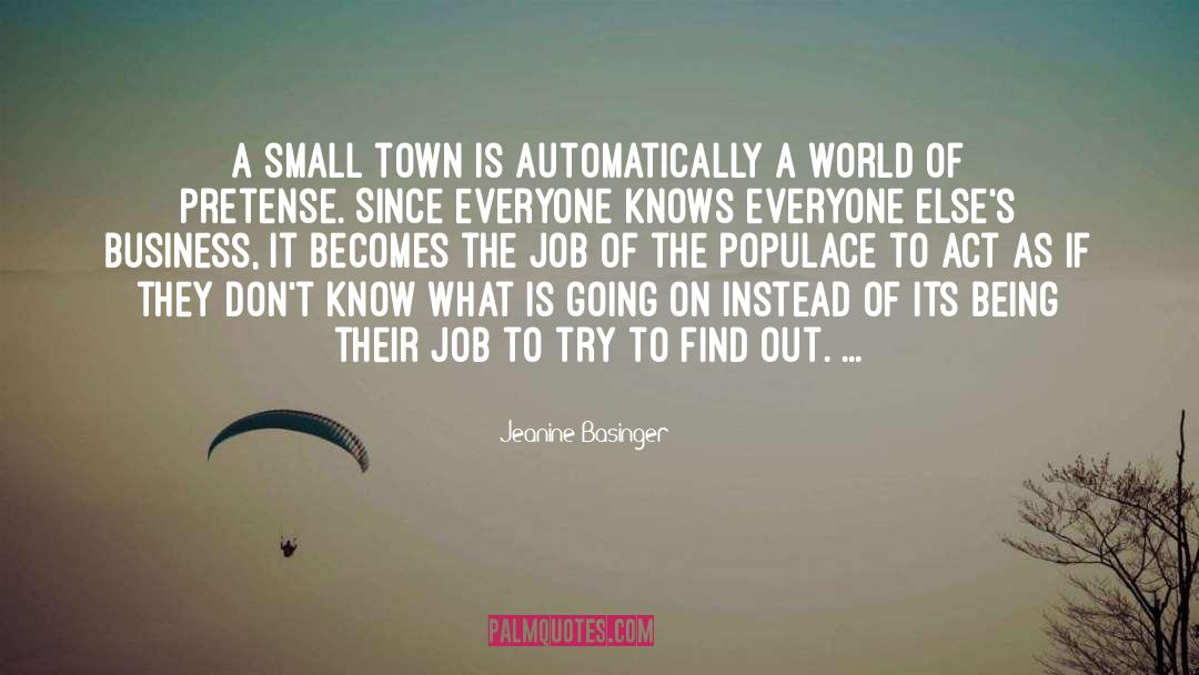 Jeanine Basinger Quotes: A small town is automatically