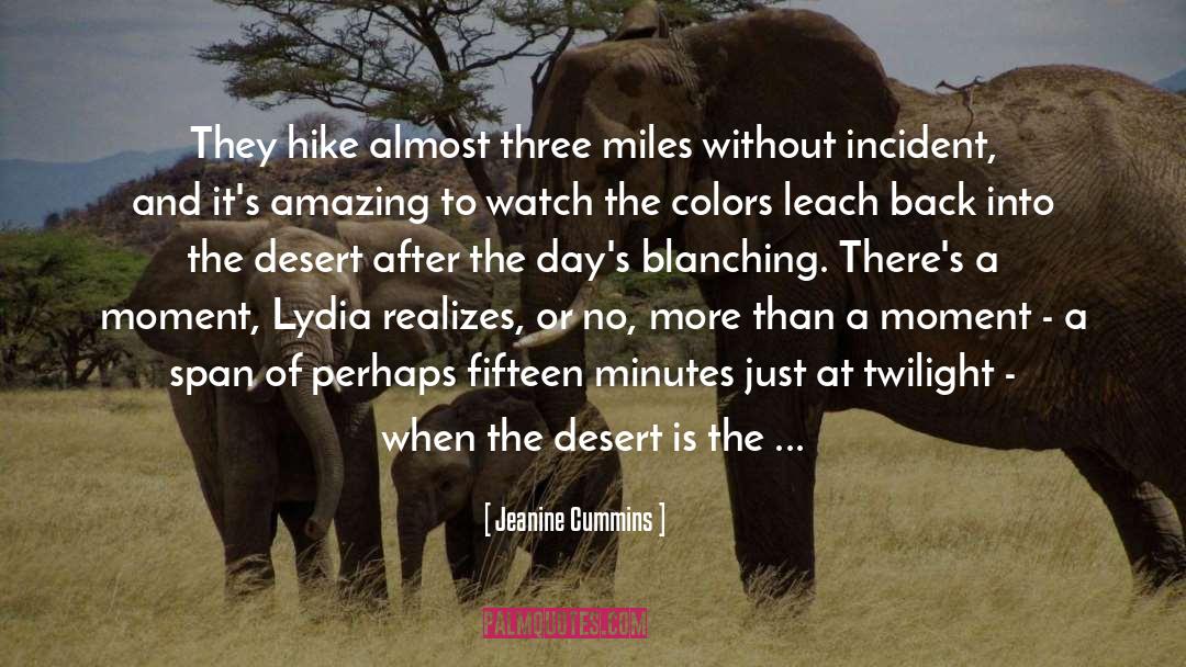Jeanine Cummins Quotes: They hike almost three miles
