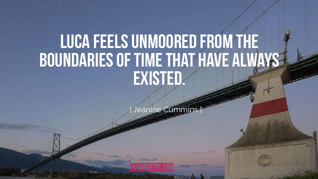 Jeanine Cummins Quotes: Luca feels unmoored from the