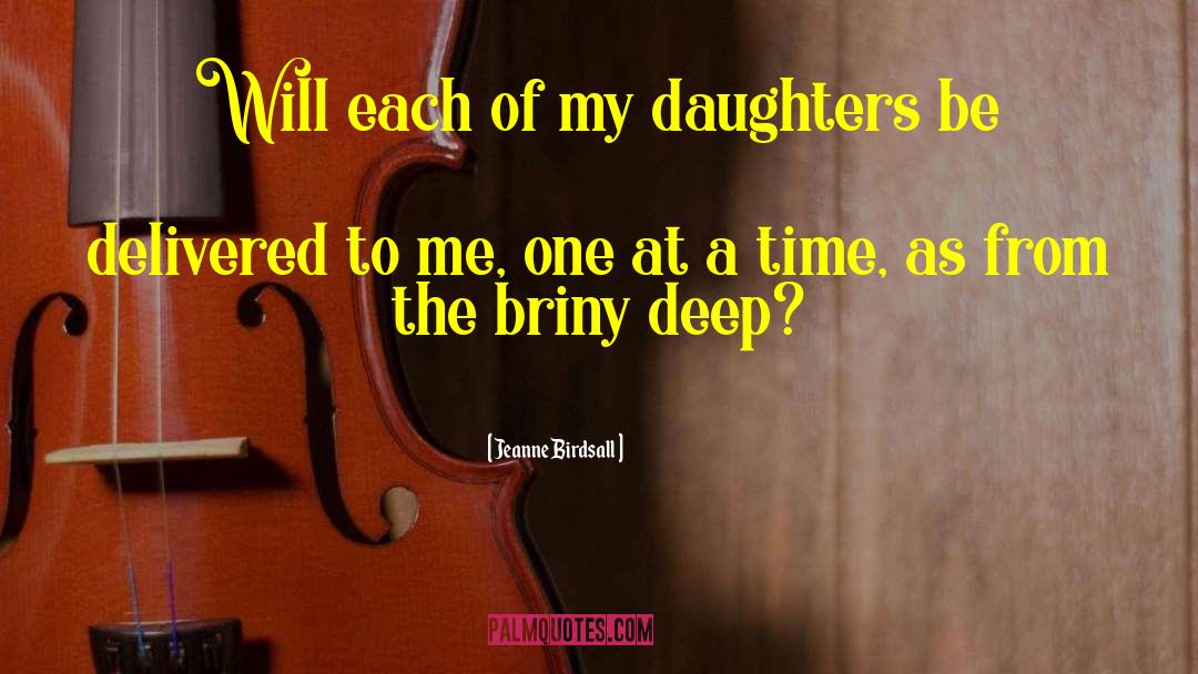 Jeanne Birdsall Quotes: Will each of my daughters