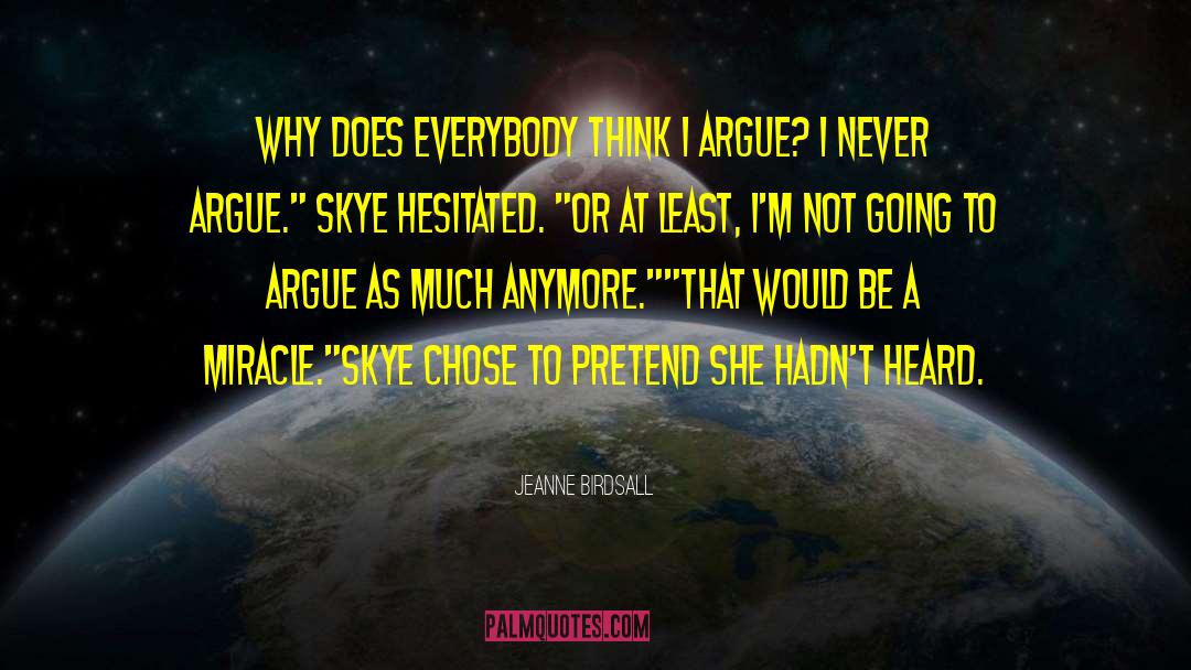 Jeanne Birdsall Quotes: Why does everybody think I