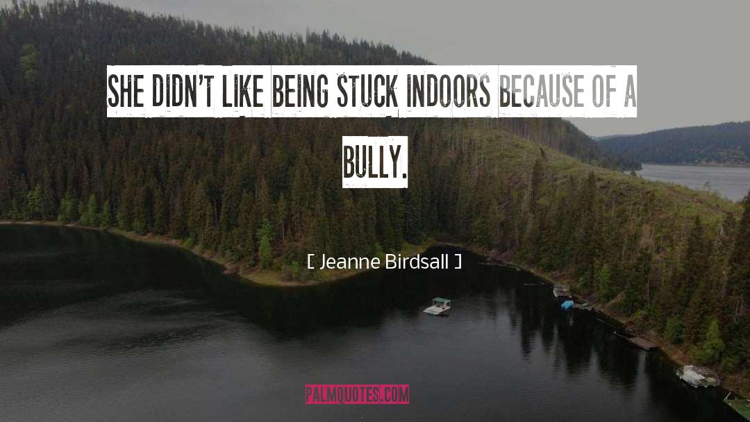 Jeanne Birdsall Quotes: She didn't like being stuck