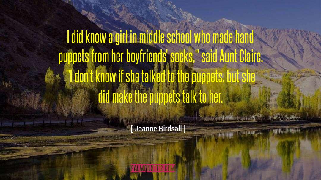 Jeanne Birdsall Quotes: I did know a girl