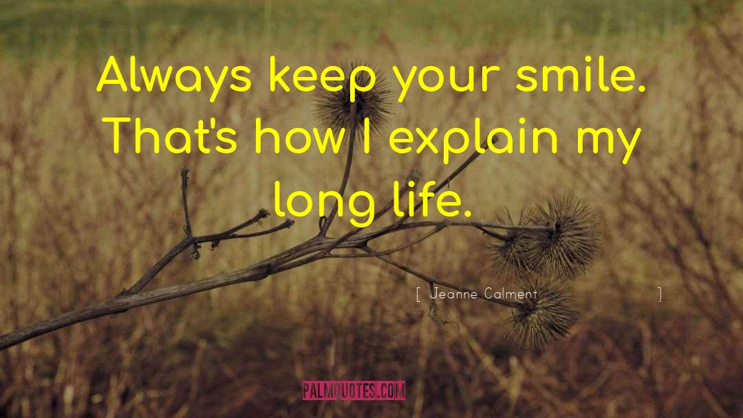 Jeanne Calment Quotes: Always keep your smile. That's