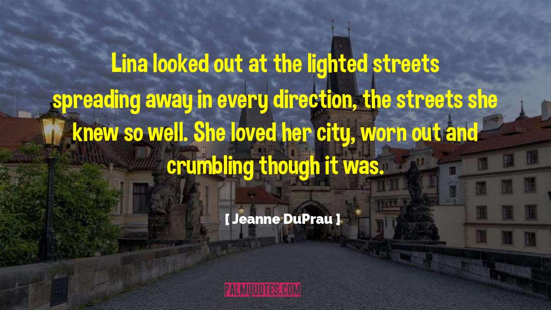 Jeanne DuPrau Quotes: Lina looked out at the