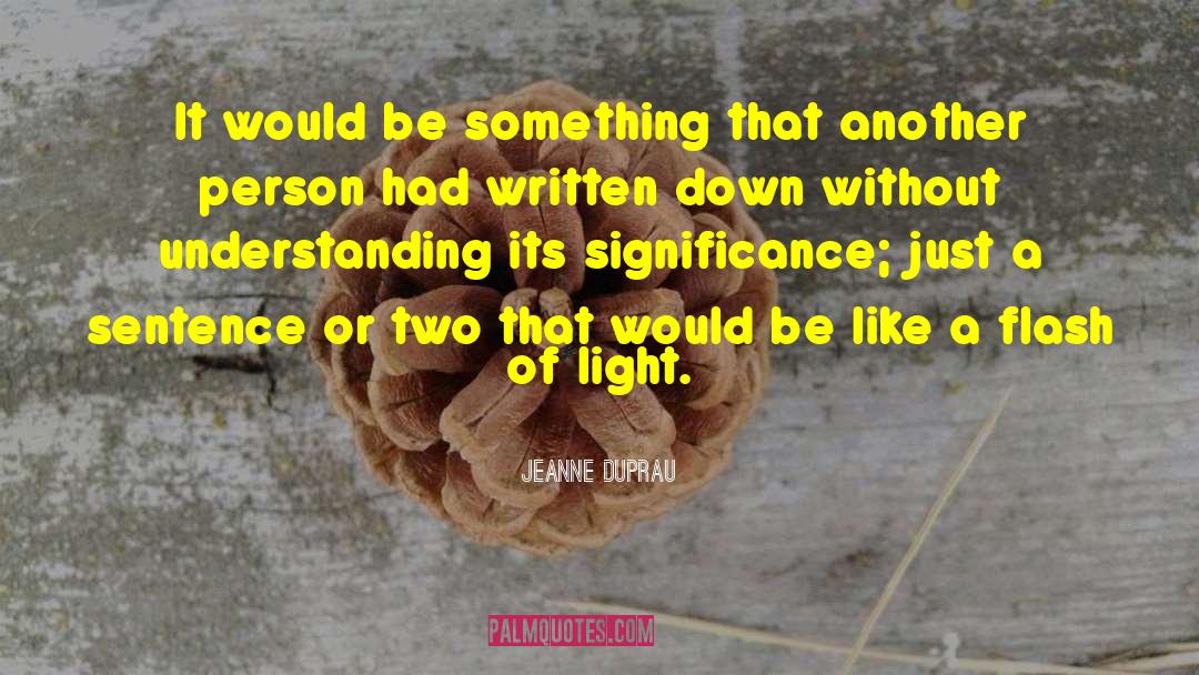 Jeanne DuPrau Quotes: It would be something that