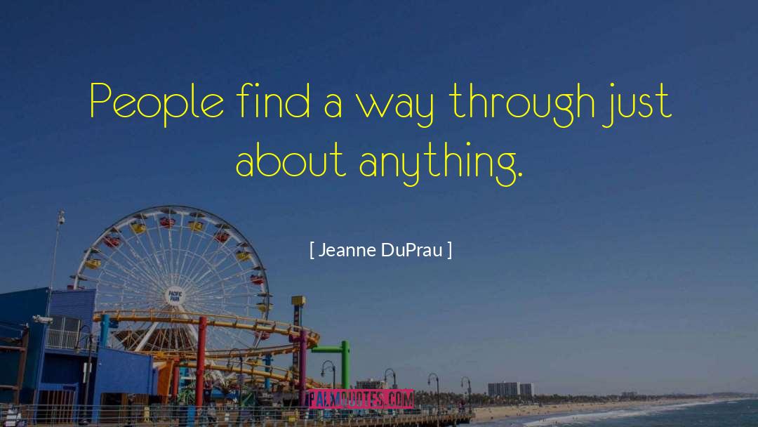 Jeanne DuPrau Quotes: People find a way through