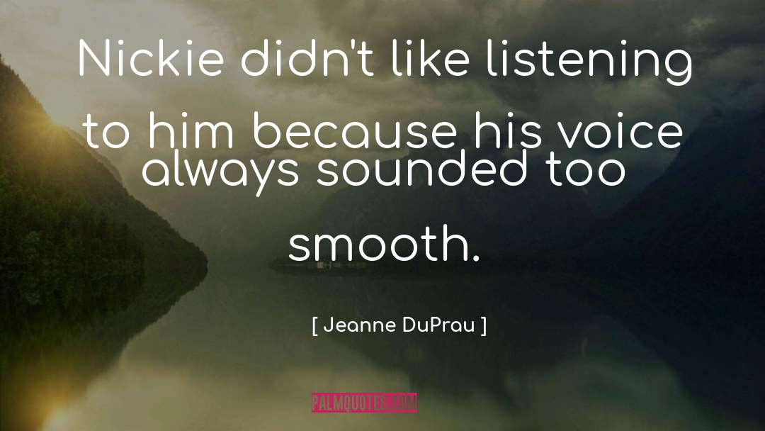 Jeanne DuPrau Quotes: Nickie didn't like listening to