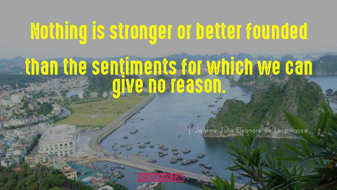 Jeanne Julie Eleonore De Lespinasse Quotes: Nothing is stronger or better